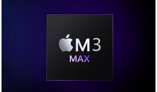 消息称苹果正测试M3 Max芯片 用于明年高端MacBook Pro